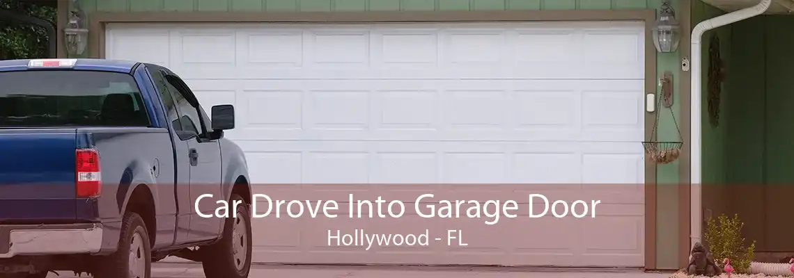 Car Drove Into Garage Door Hollywood - FL