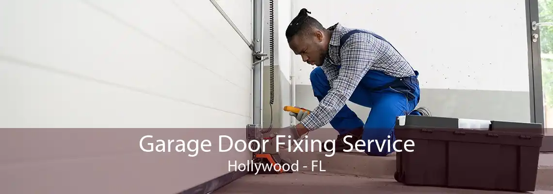 Garage Door Fixing Service Hollywood - FL