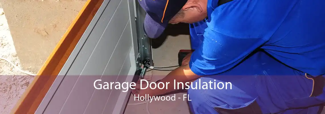 Garage Door Insulation Hollywood - FL