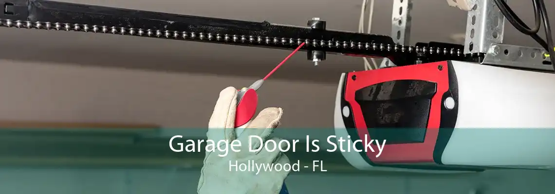 Garage Door Is Sticky Hollywood - FL