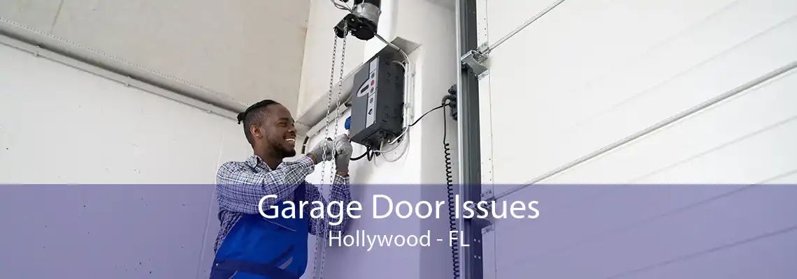 Garage Door Issues Hollywood - FL