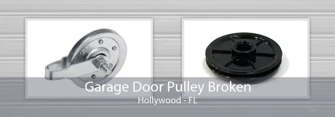 Garage Door Pulley Broken Hollywood - FL