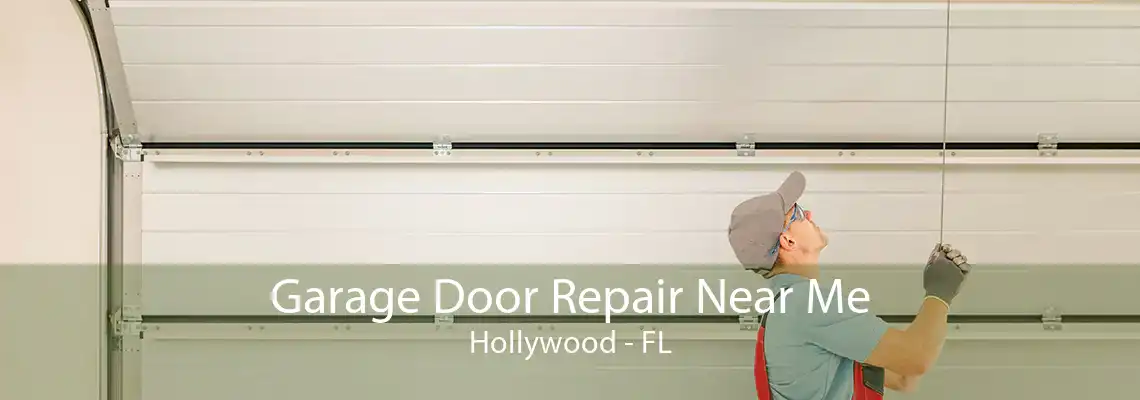 Garage Door Repair Near Me Hollywood - FL