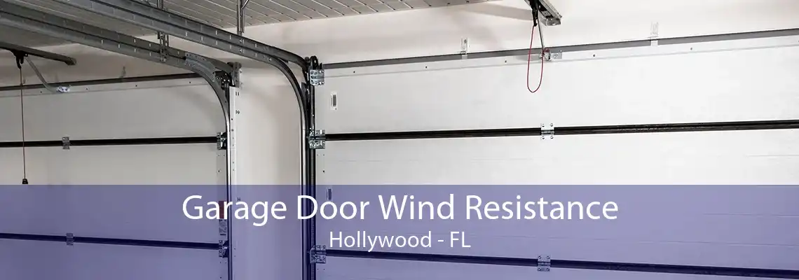 Garage Door Wind Resistance Hollywood - FL