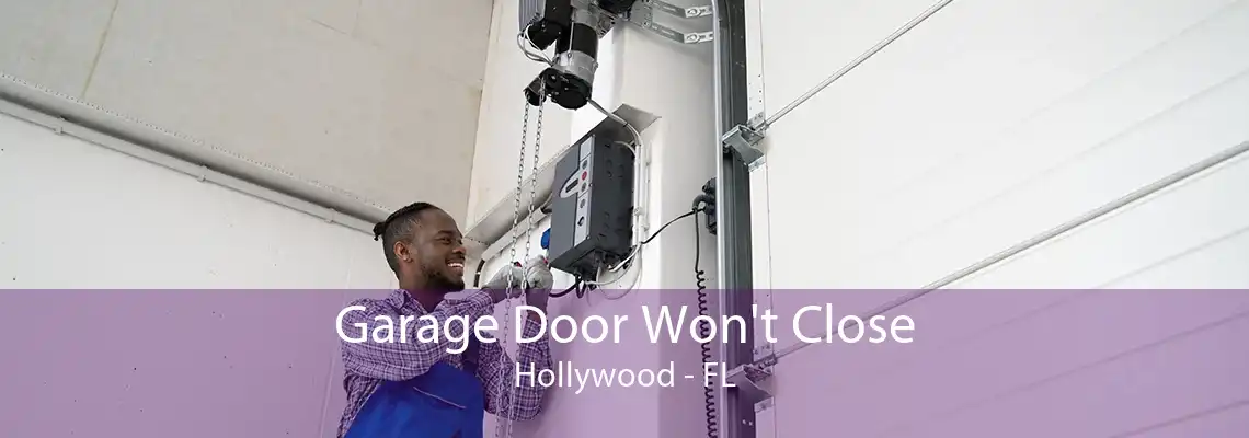 Garage Door Won't Close Hollywood - FL