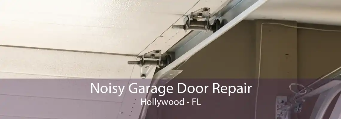 Noisy Garage Door Repair Hollywood - FL